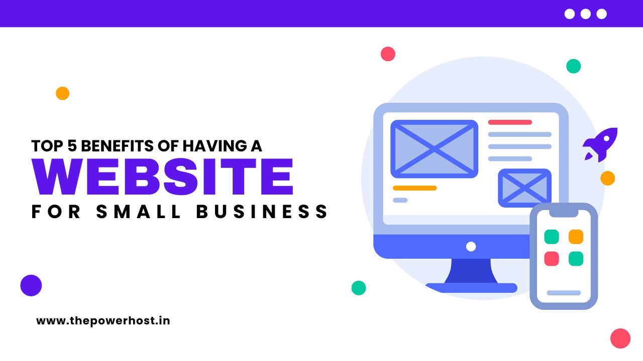 Top 5 benefits of having a website For small business